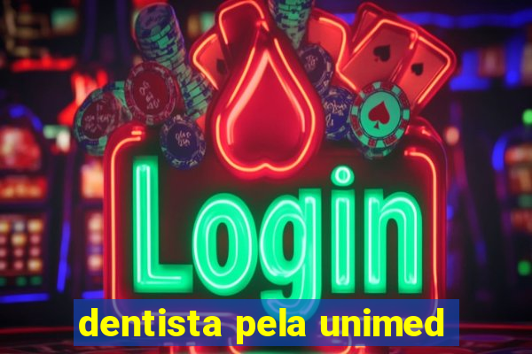dentista pela unimed